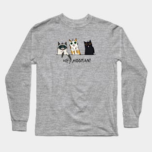 Hey Hooman Three Funny Cats Long Sleeve T-Shirt